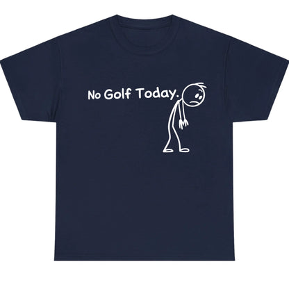 No Golf Today Shirt for Men for Women, Lightweight Funny Golf Graphic Top, Breathable Cotton Apparel, Gift Clothing Trendy Humor Fashion