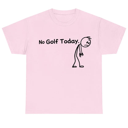 No Golf Today Shirt for Men for Women, Lightweight Funny Golf Graphic Top, Breathable Cotton Apparel, Gift Clothing Trendy Humor Fashion