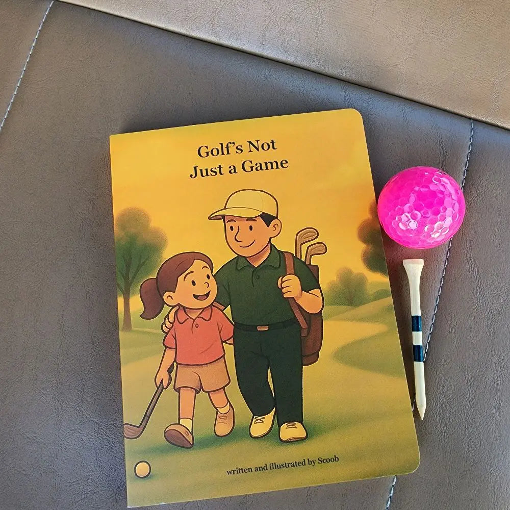 Golf'S Not Just a Game Children'S Board Book for Dads & Daughters Heartfelt Introduction to Golf with Simple Text & Engaging Layout