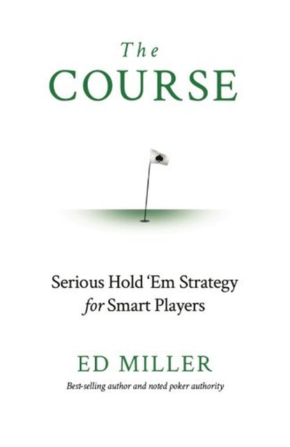 The Course: Serious Hold 'Em Strategy for Smart Players