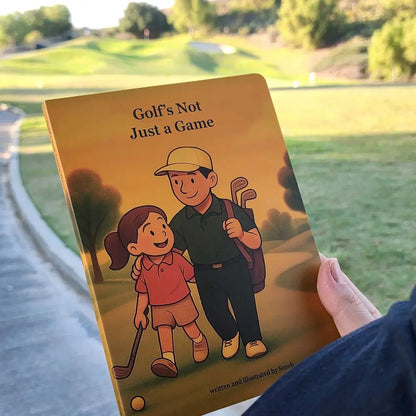 Golf'S Not Just a Game Children'S Board Book for Dads & Daughters Heartfelt Introduction to Golf with Simple Text & Engaging Layout