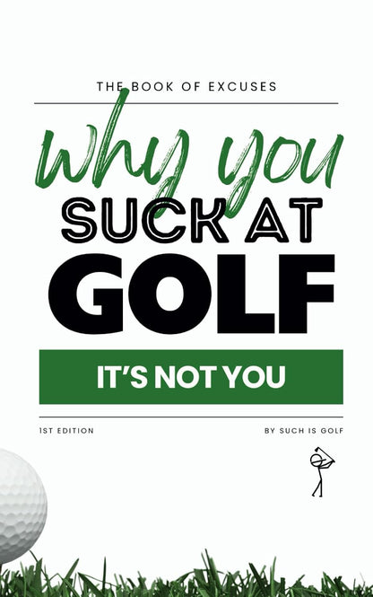 Book of Excuses: Why You Suck at Golf: It’S Not You: Best Excuses for Golfers Struggling with Swings, Caddies, and Course Challenges (Book of Excuses Golf Edition)