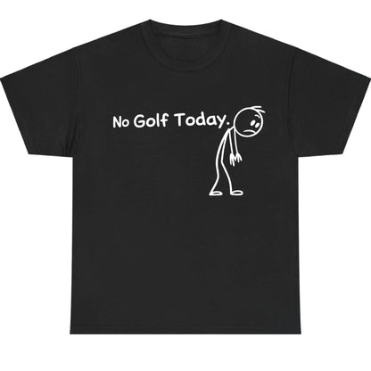 No Golf Today Shirt for Men for Women, Lightweight Funny Golf Graphic Top, Breathable Cotton Apparel, Gift Clothing Trendy Humor Fashion