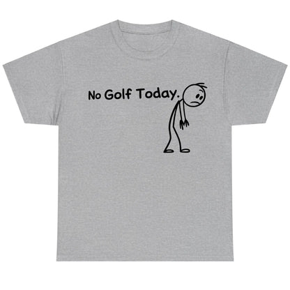 No Golf Today Shirt for Men for Women, Lightweight Funny Golf Graphic Top, Breathable Cotton Apparel, Gift Clothing Trendy Humor Fashion