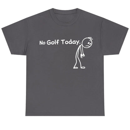 No Golf Today Shirt for Men for Women, Lightweight Funny Golf Graphic Top, Breathable Cotton Apparel, Gift Clothing Trendy Humor Fashion