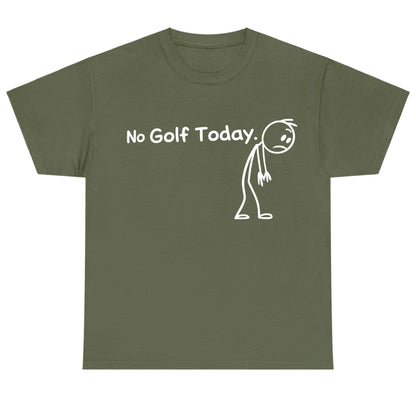 No Golf Today Shirt for Men for Women, Lightweight Funny Golf Graphic Top, Breathable Cotton Apparel, Gift Clothing Trendy Humor Fashion