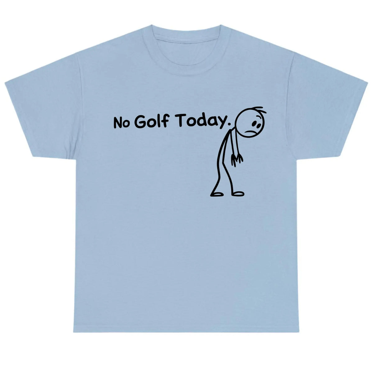 No Golf Today Shirt for Men for Women, Lightweight Funny Golf Graphic Top, Breathable Cotton Apparel, Gift Clothing Trendy Humor Fashion