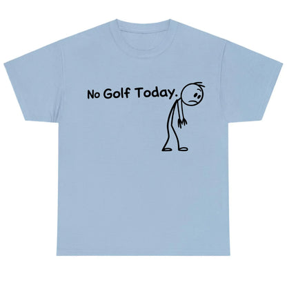No Golf Today Shirt for Men for Women, Lightweight Funny Golf Graphic Top, Breathable Cotton Apparel, Gift Clothing Trendy Humor Fashion